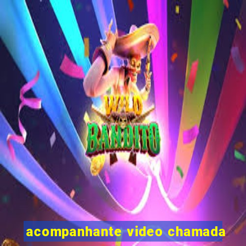 acompanhante video chamada